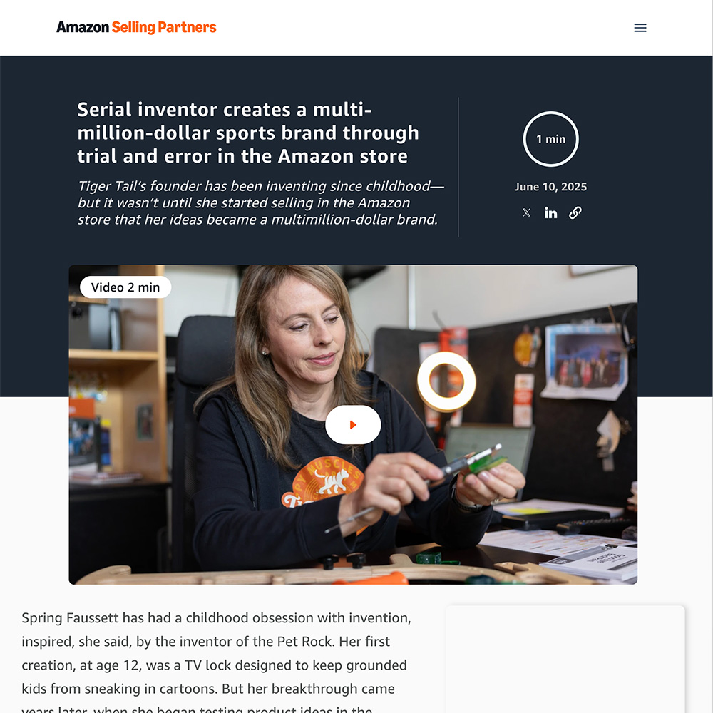 Serial inventor creates a multi-million-dollar sports brand through trial and error in the Amazon store Tiger Tail’s founder has been inventing since childhood—but it wasn’t until she started selling in the Amazon store that her ideas became a multimillion-dollar brand.